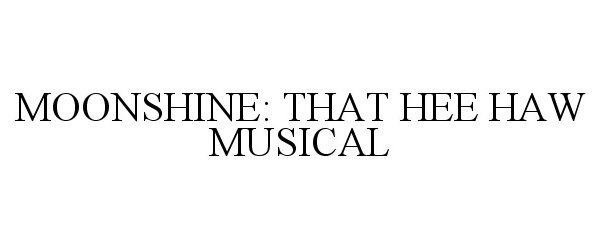  MOONSHINE: THAT HEE HAW MUSICAL