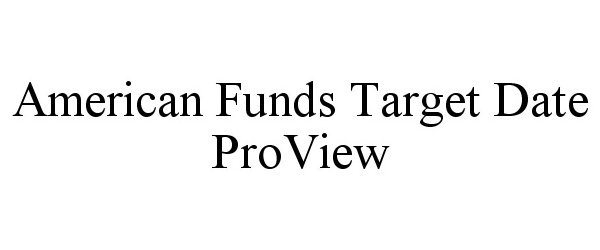  AMERICAN FUNDS TARGET DATE PROVIEW