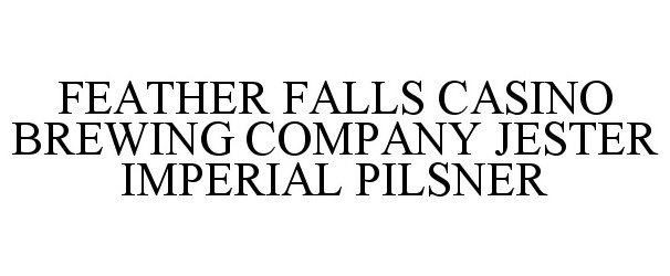  FEATHER FALLS CASINO BREWING COMPANY JESTER IMPERIAL PILSNER