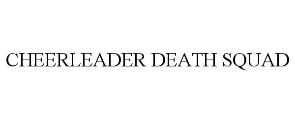 Trademark Logo CHEERLEADER DEATH SQUAD