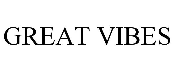 Trademark Logo GREAT VIBES