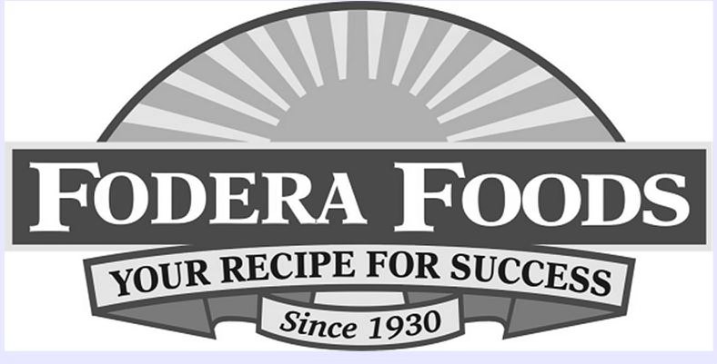  FODERA FOODS YOUR RECIPE FOR SUCCESS SINCE 1930