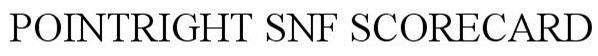 Trademark Logo POINTRIGHT SNF SCORECARD
