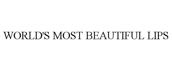  WORLD'S MOST BEAUTIFUL LIPS
