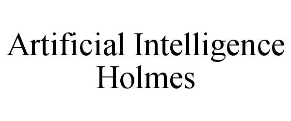  ARTIFICIAL INTELLIGENCE HOLMES