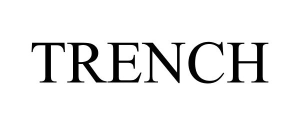 Trademark Logo TRENCH