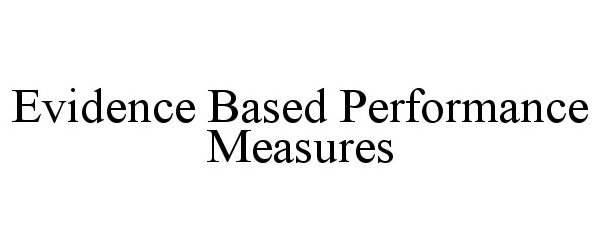  EVIDENCE BASED PERFORMANCE MEASURES