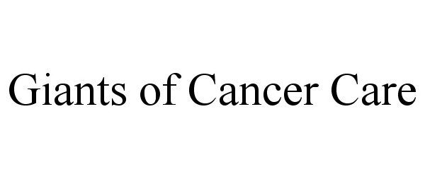 Trademark Logo GIANTS OF CANCER CARE