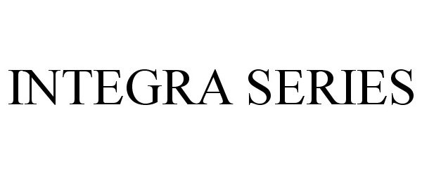 Trademark Logo INTEGRA SERIES