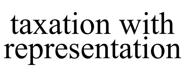 Trademark Logo TAXATION WITH REPRESENTATION