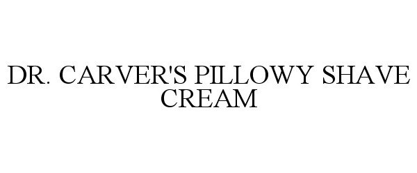  DR. CARVER'S PILLOWY SHAVE CREAM