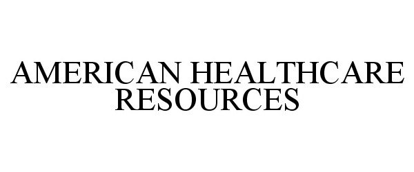  AMERICAN HEALTHCARE RESOURCES