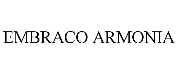 Trademark Logo EMBRACO ARMONIA