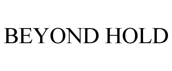 Trademark Logo BEYOND HOLD