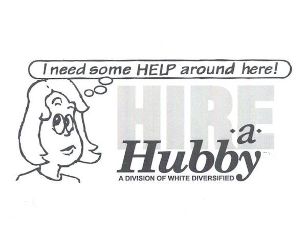 Trademark Logo I NEED SOME HELP AROUND HERE! HIRE-A-HUBBY A DIVISION OF WHITE DIVERSIFIED