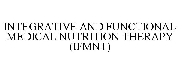  INTEGRATIVE AND FUNCTIONAL MEDICAL NUTRITION THERAPY (IFMNT)