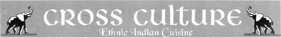  CROSS CULTURE ETHNIC INDIAN CUISINE