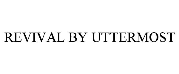 Trademark Logo REVIVAL BY UTTERMOST