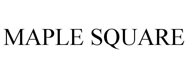 Trademark Logo MAPLE SQUARE