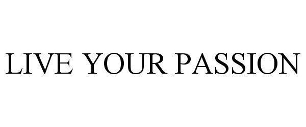  LIVE YOUR PASSION