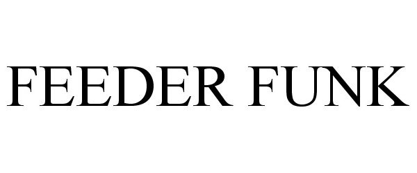 Trademark Logo FEEDER FUNK