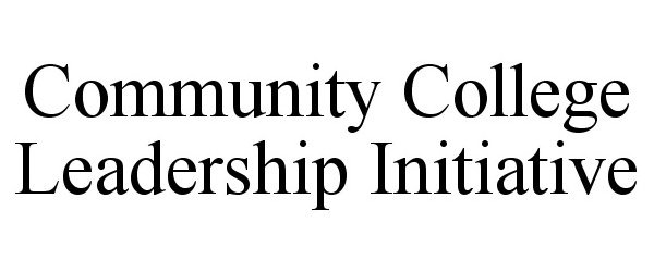 Trademark Logo COMMUNITY COLLEGE LEADERSHIP INITIATIVE