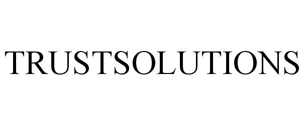 Trademark Logo TRUSTSOLUTIONS