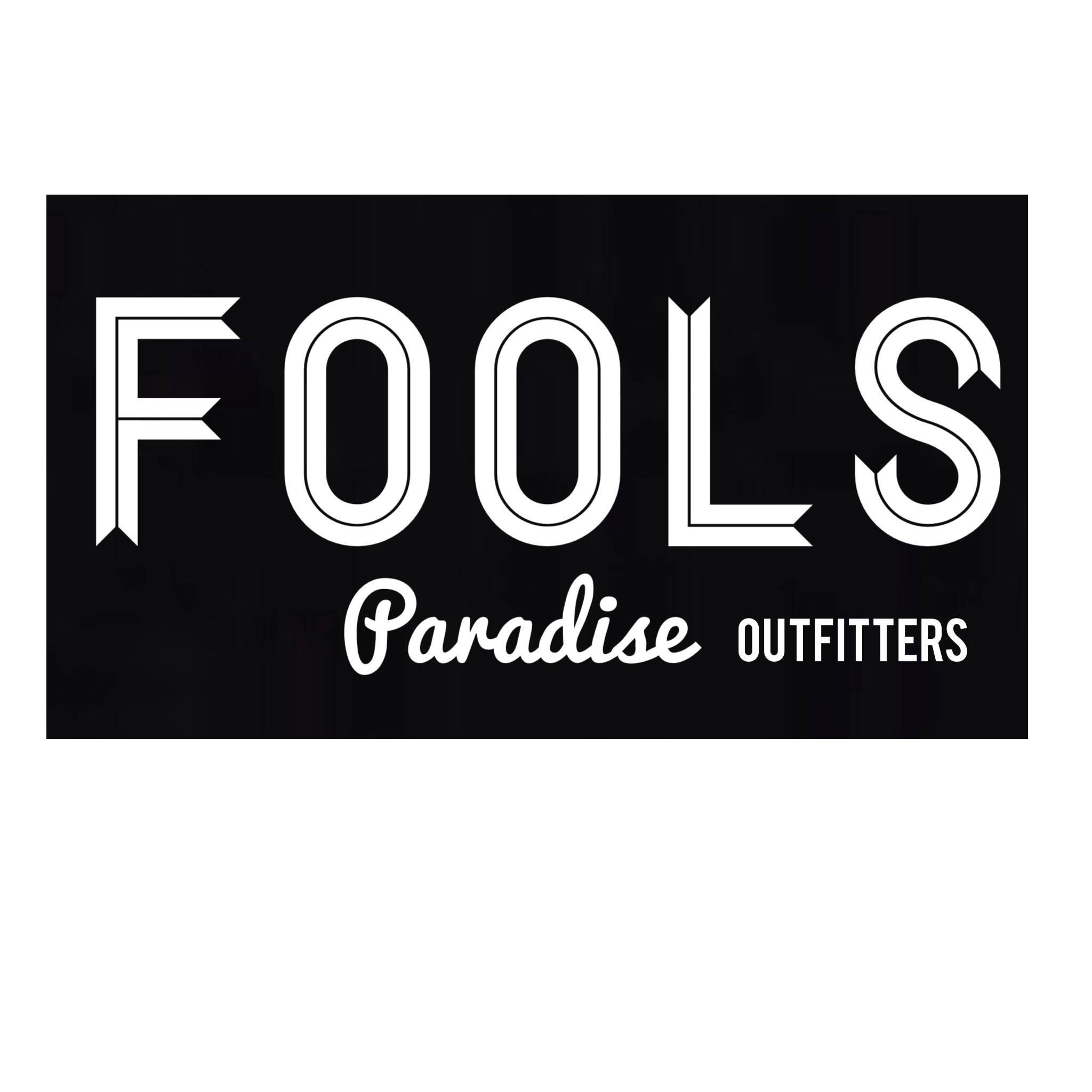  FOOLS PARADISE OUTFITTERS