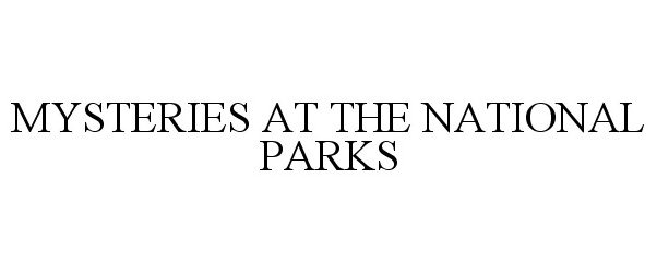 Trademark Logo MYSTERIES AT THE NATIONAL PARKS