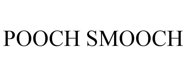 Trademark Logo POOCH SMOOCH