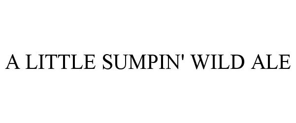 Trademark Logo A LITTLE SUMPIN' WILD ALE