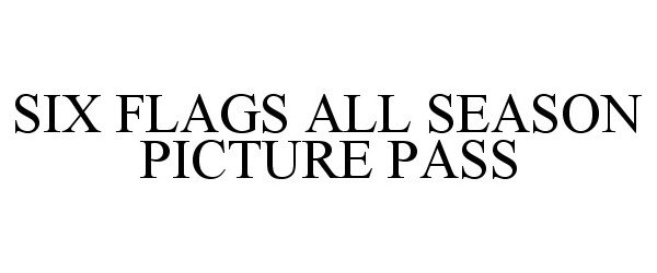  SIX FLAGS ALL SEASON PICTURE PASS