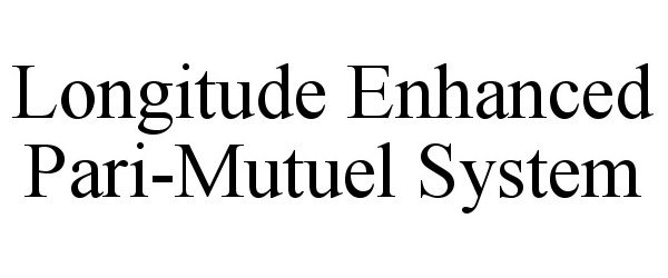  LONGITUDE ENHANCED PARI-MUTUEL SYSTEM