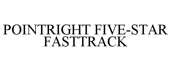 Trademark Logo POINTRIGHT FIVE-STAR FASTTRACK