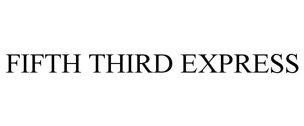  FIFTH THIRD EXPRESS