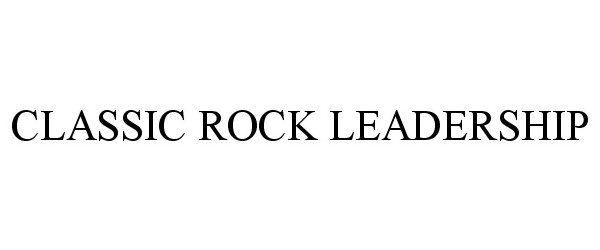 Trademark Logo CLASSIC ROCK LEADERSHIP