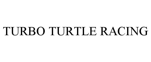 Trademark Logo TURBO TURTLE RACING
