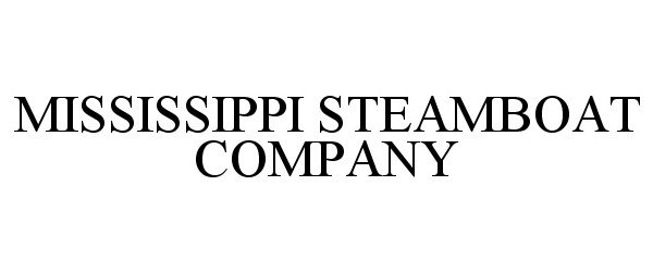 Trademark Logo MISSISSIPPI STEAMBOAT COMPANY