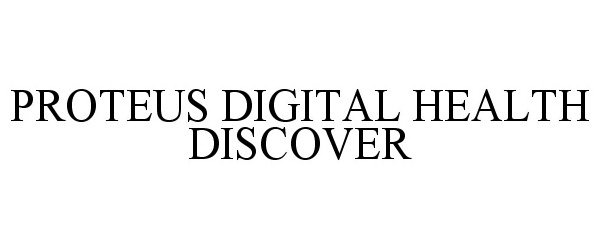  PROTEUS DIGITAL HEALTH DISCOVER