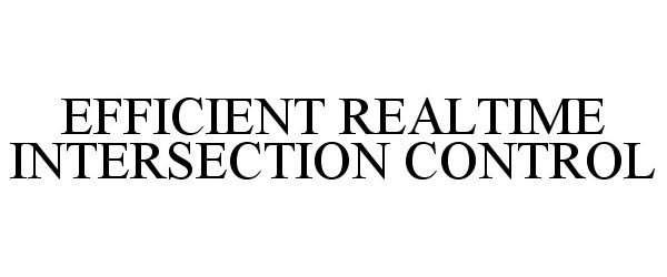 Trademark Logo EFFICIENT REALTIME INTERSECTION CONTROL