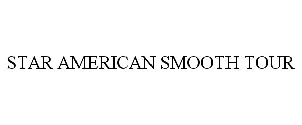  STAR AMERICAN SMOOTH TOUR