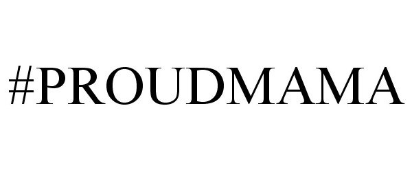 Trademark Logo #PROUDMAMA