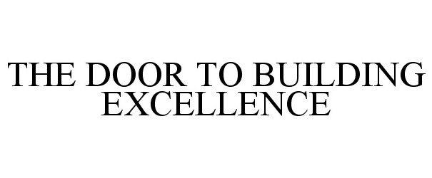  THE DOOR TO BUILDING EXCELLENCE