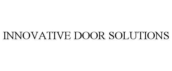  INNOVATIVE DOOR SOLUTIONS