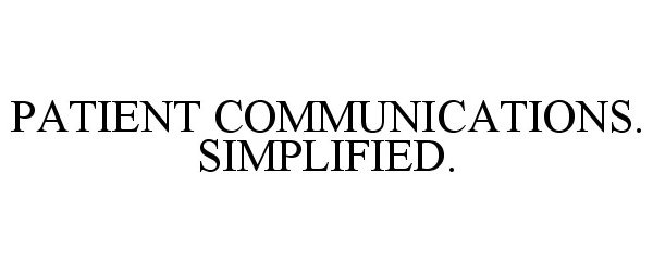 Trademark Logo PATIENT COMMUNICATIONS. SIMPLIFIED.