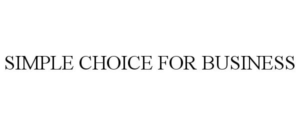 SIMPLE CHOICE FOR BUSINESS
