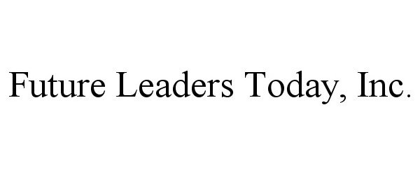 FUTURE LEADERS TODAY, INC.