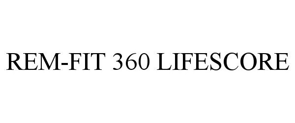 Trademark Logo REM-FIT 360 LIFESCORE