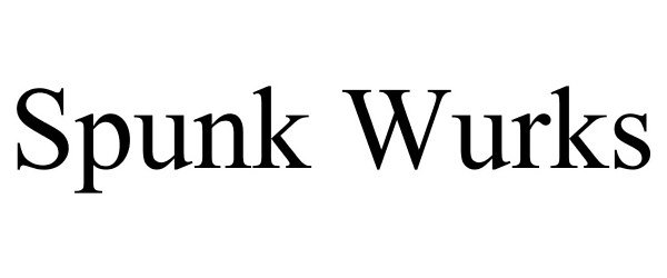 Trademark Logo SPUNK WURKS