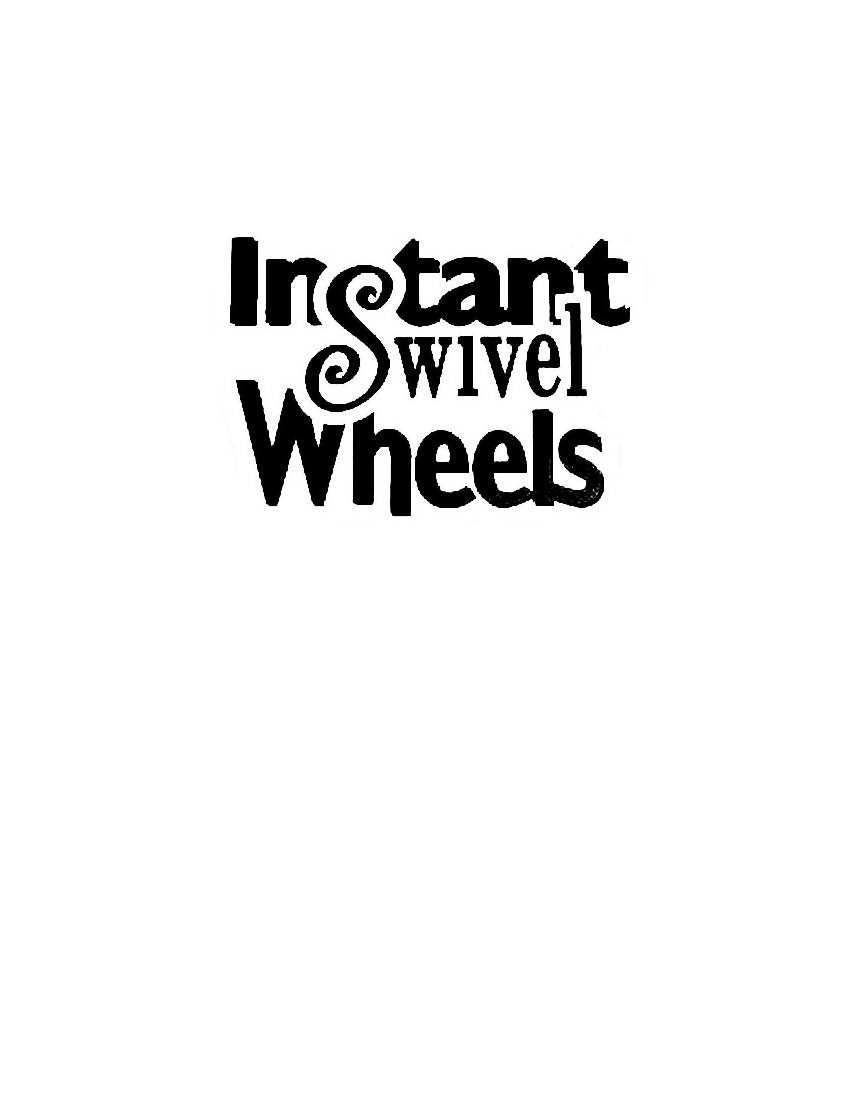 Trademark Logo INSTANT SWIVEL WHEELS